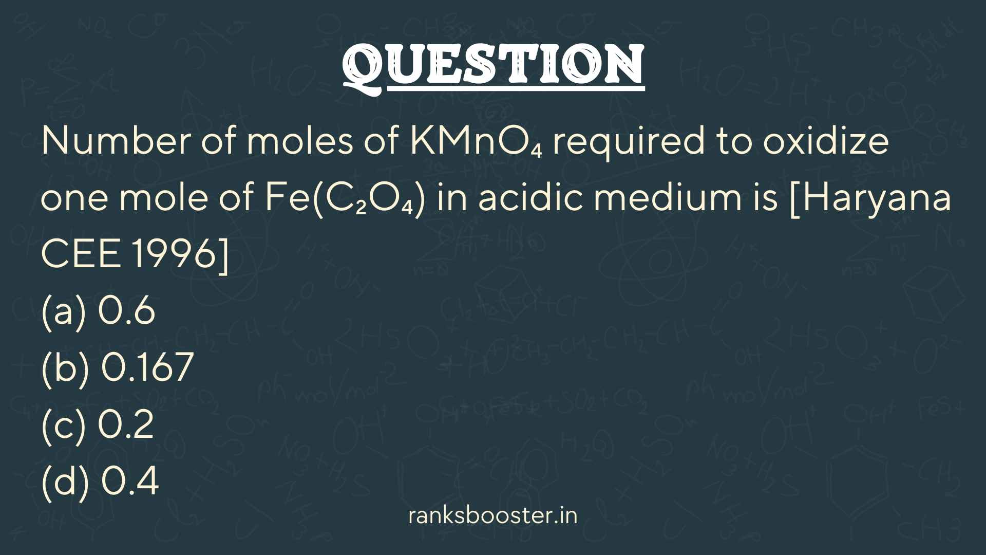 Question: Number of moles of KMnO₄ required to oxidize one mole of Fe(C₂O₄) in acidic medium is [Haryana CEE 1996] (a) 0.6 (b) 0.167 (c) 0.2 (d) 0.4