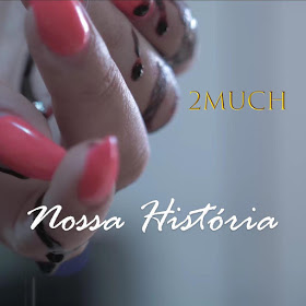 2MUCH - Nossa Historia [Exclusivo 2019] (Download MP3)