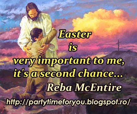 Easter is very important to me, it's a second chance...