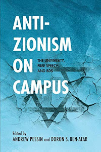 Anti-Zionism on Campus: The University, Free Speech, and BDS (Studies in Antisemitism)