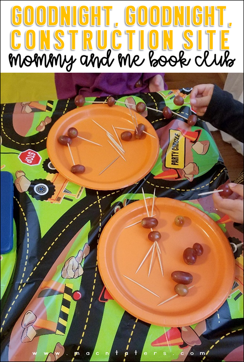 Building Grape Structures: Goodnight, Goodnight Construction Site Mommy & Me Book Club