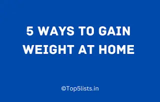 5 ways to gain weight at home || Top5List.in