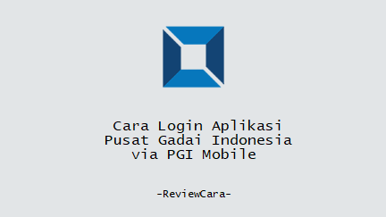 Cara Login Aplikasi Pusat Gadai Indonesia