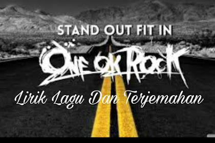 Lirik Lagu dan Terjemahan Stand Out Fit In -  ONE OK ROCK