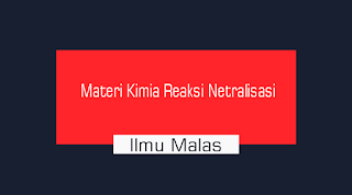 Materi Kimia Reaksi Netralisasi