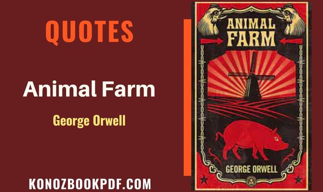 The 22 Amazing Animal Farm Quotes By George Orwell