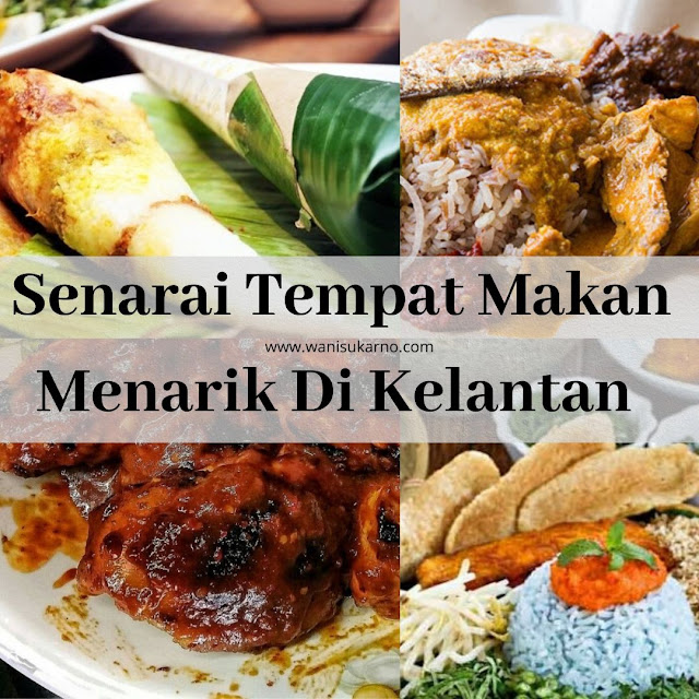 44 Senarai Tempat Makan Menarik Di Kelantan Yang Wajib 