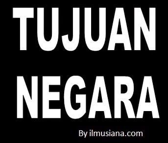  Negara adalah suatu organisasi kekuasaan yang merupakan persekutuan masyarakat dan merupa Tujuan Negara, Selamat Membaca !