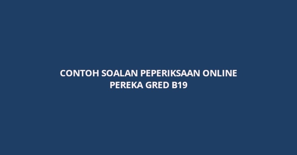 Contoh Soalan Peperiksaan Online Pereka Gred B19 - SPA Contoh Soalan Peperiksaan Online Pereka Gred B19 - SPA