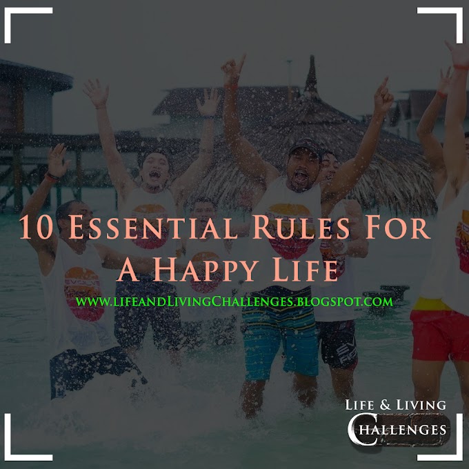 10 Essential Rules For A Happy Life