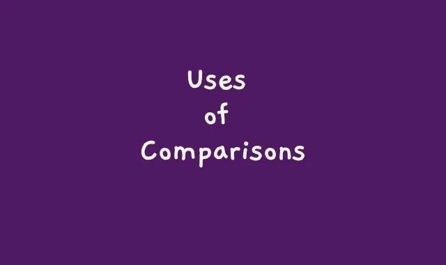 Uses of Comparisons