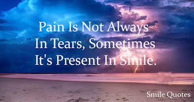 Pain Is Not Always In Tears Smile Quotes