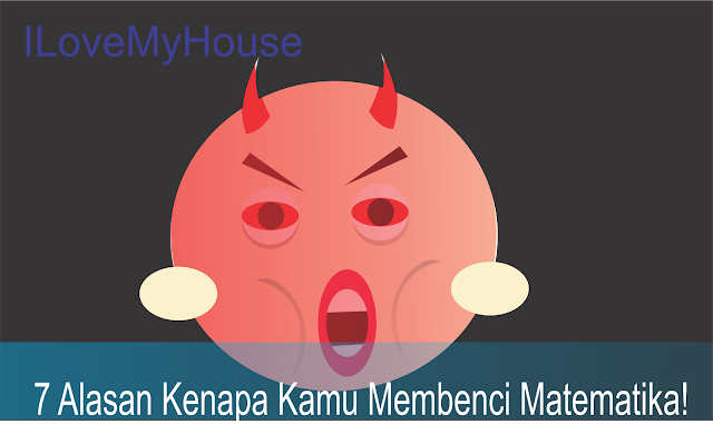 7 Alasan Kenapa Kamu Membenci Pelajaran Matematika!