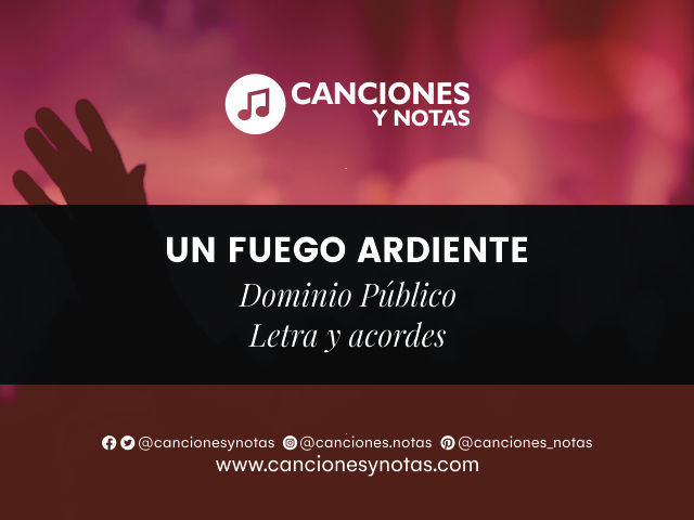 Letra y acordes de la canción UN FUEGO ARDIENTE