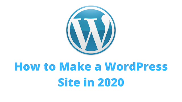 How to Make a WordPress Site in 2020