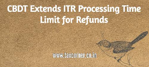 cbdt-extends-itr-processing-time-limit-for-refunds