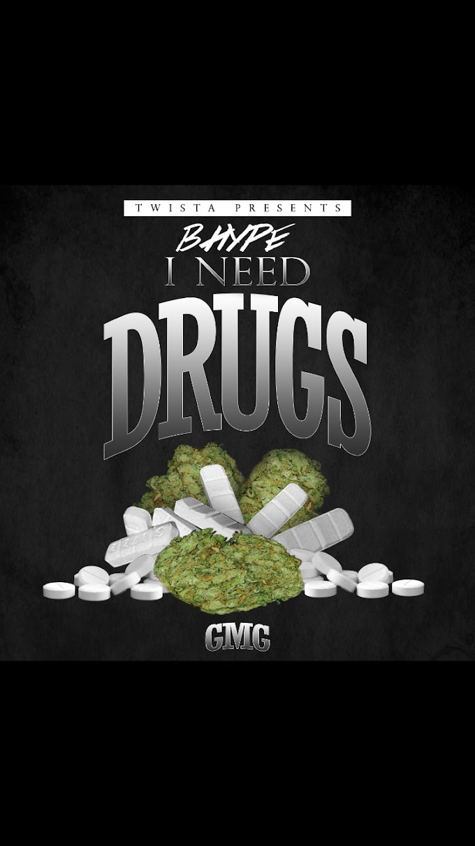 [New Music] B Hype -  Need Drugs | @TheVerbal