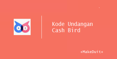 Kode Undangan Cash Bird Bonus Terbesar 100.000 Poin 