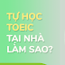 Tài liệu tự học Toeic tại nhà