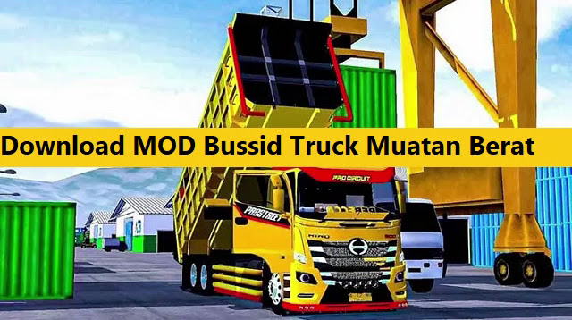 Game Bus Simulator Indonesia atau dikenal dengan Bussid ini tidak bisa lepas dengan Mod Download MOD Bussid Truck Muatan Berat Terbaru