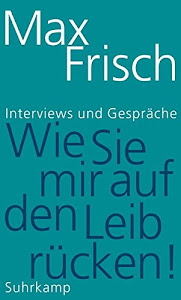 »Wie Sie mir auf den Leib rücken!«: Interviews und Gespräche