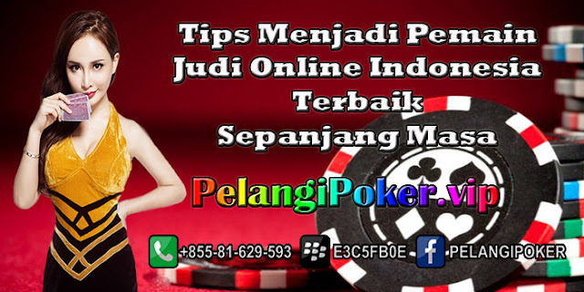 Tips-Menjadi-Pemain-Judi-Online-Indonesia-Terbaik-Sepanjang-Masa