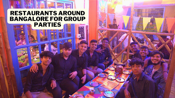 Restaurants Around Bangalore for Group Parties