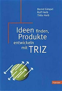 Ideen erfinden, Produkte entwickeln mit TRIZ