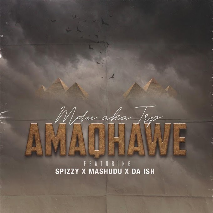 MDU aka TRP - Amaqhawe (feat. Spizzy, Mashudu & Da Ish) [Exclusivo 2023] (Download Mp3)