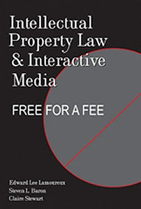 Intellectual Property Law and Interactive Media: Free for a Fee (Digital Formations)