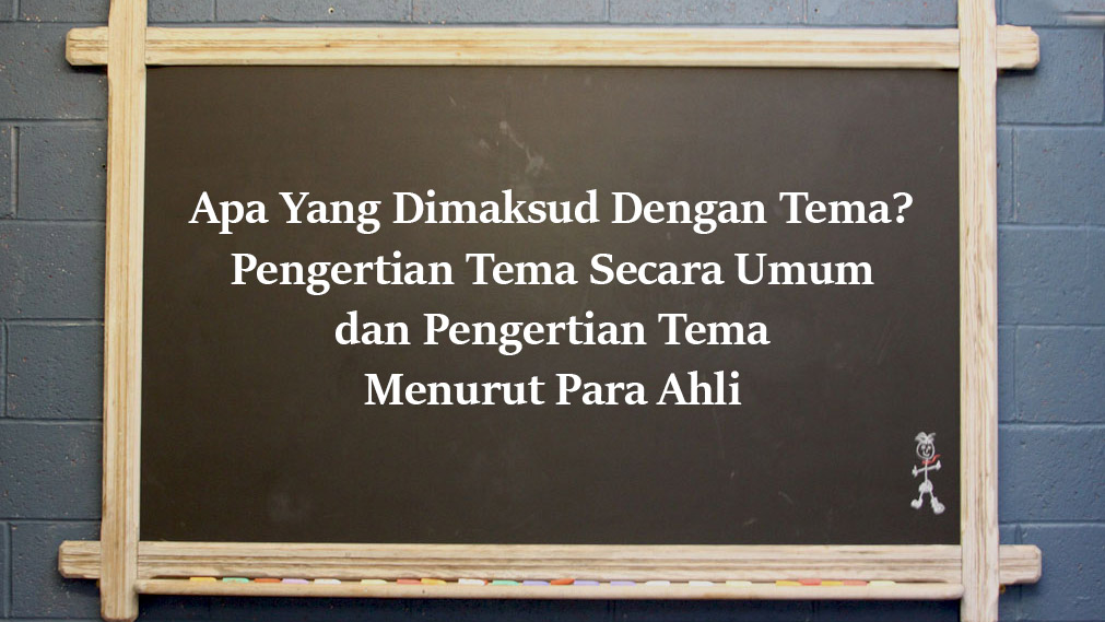 Apa Yang Dimaksud Dengan Tema? Pengertian Tema