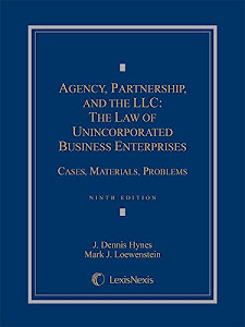 Agency, Partnership and the LLC: The Law of Unincorporated Business Enterprises, Cases, Materials, Problems (2015)