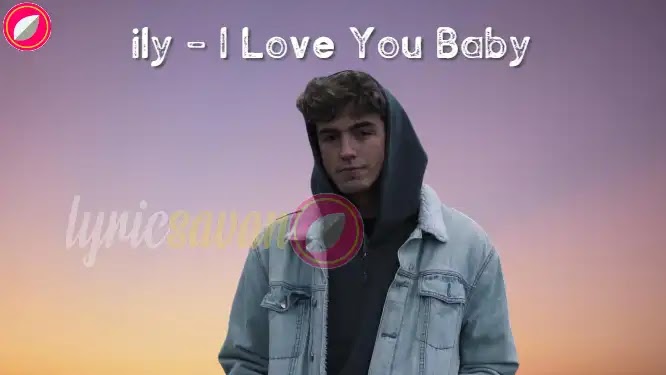 I Love You Baby Lyrics In English Font Surf Mesa Feat Emilee Ily Lyrics