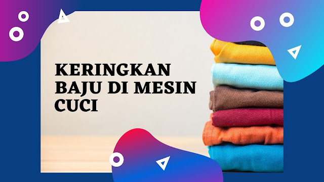 Cara Mengeringkan Baju di Mesin Cuci 1 Tabung