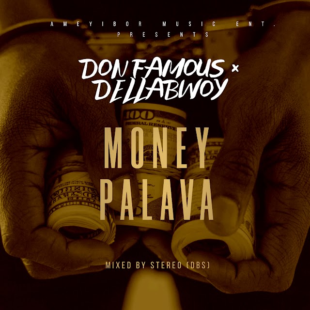 Don Famous X Dellabwoy- Money Palava (Prod. By Stereo (DBS).