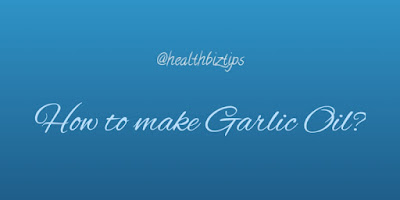 How to make Garlic Oil?