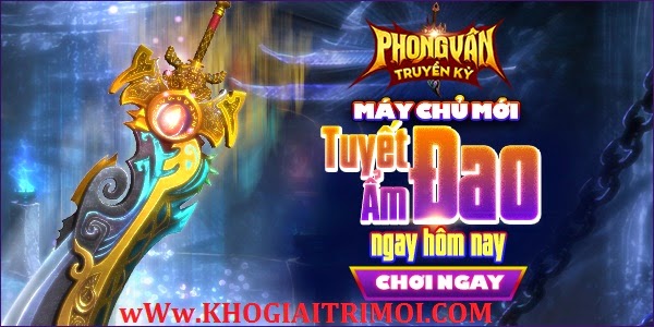 Sự kiện khai mở máy chủ Tuyết Ẩm Đao trong game Phong Vân Truyền Kỳ