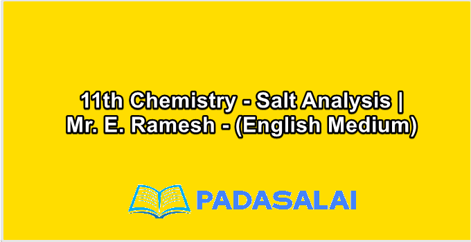11th Chemistry - Salt Analysis | Mr. E. Ramesh - (English Medium)