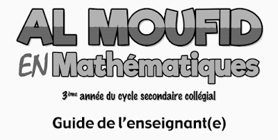 Guide de l'enseignant(e) Al MOUFID en Mathématiques - 3eme Année du Cycle secondaire Collégial - Biof - en Français