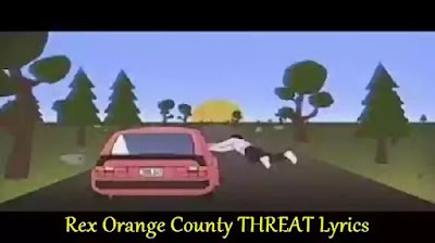 Lyrics Of THREAT Rex Orange County