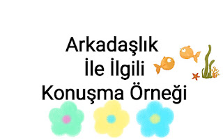 Arkadaşlık İle İlgili Konuşma Örneği