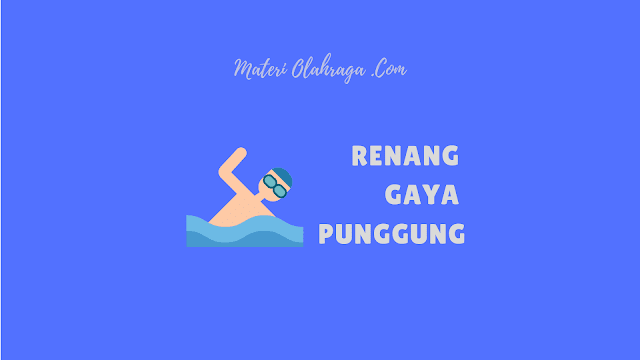 Renang Gaya Punggung (Pengertian, Sejarah, Teknik Dasar)