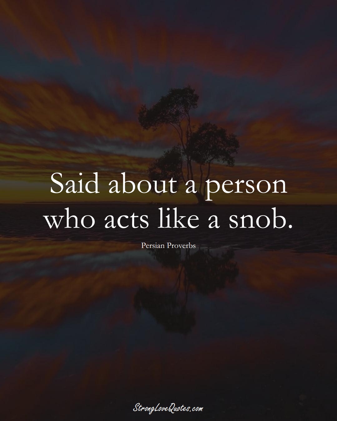 Said about a person who acts like a snob. (Persian Sayings);  #aVarietyofCulturesSayings