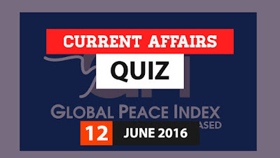 Current Affairs Quiz 12 June 2016