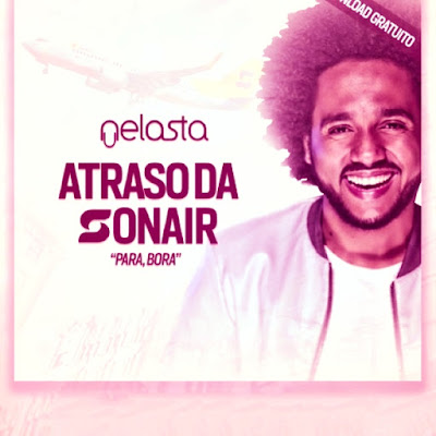DJ Nelasta - Atraso Da Sonair (Para, Bora) 