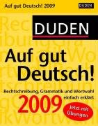 Duden Auf gut Deutsch 2009: Rechtschreibung, Grammatik und Wortwahl einfach erklärt
