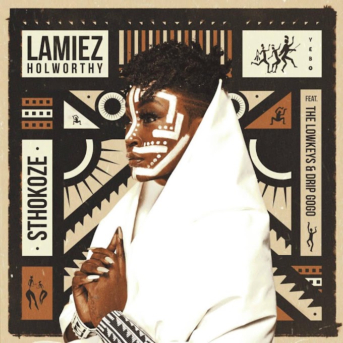 (Amapiano 2021) Lamiez Holworthy - Sthokoze (feat. The Lowkeys & Drip Gogo) [Exclusivo 2021] (Download MP3)