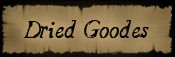 Dried Goodes