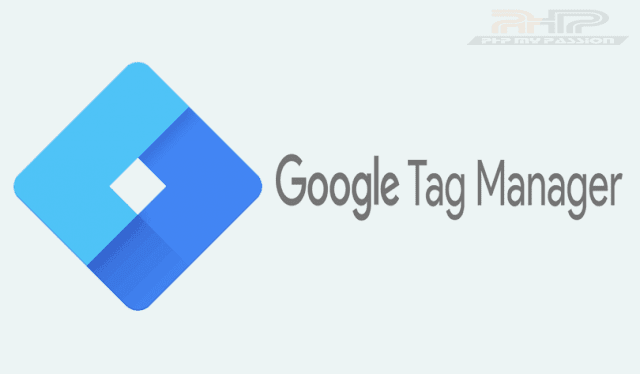 Google Tag Manager (gtm) introduction || PhpMyPassion