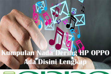 √ Kumpulan Nada Dering Hp Oppo Ada Disini Lengkap